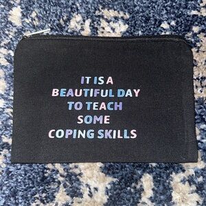 Black Pouch/Bag “IT IS A BEAUTIFUL DAY TO TEACH SOME COPING SKILLS” •NEW